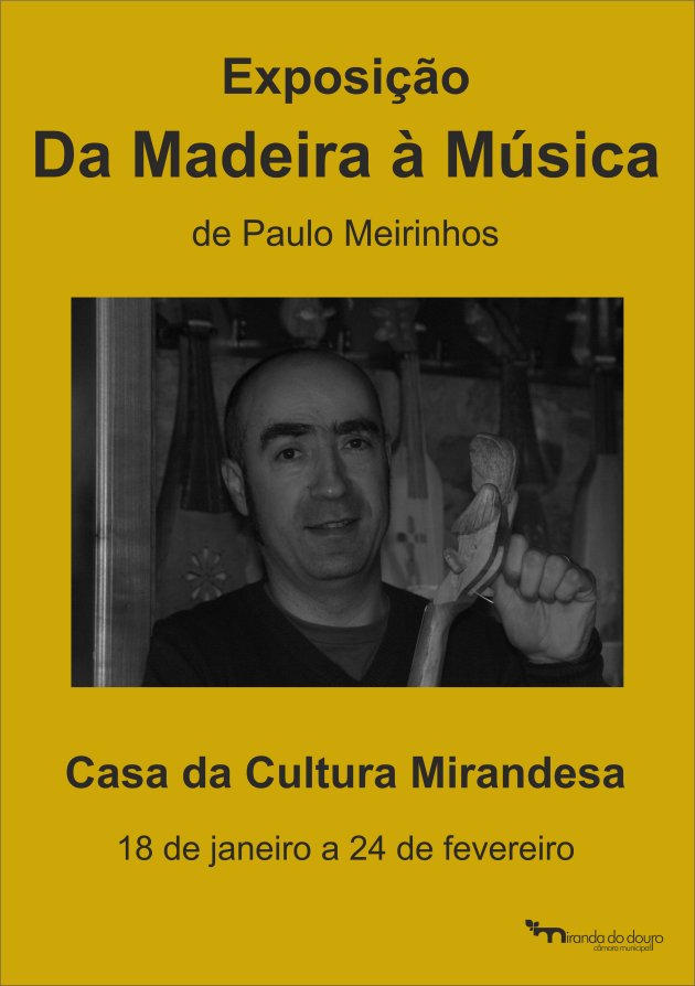 "DA MADEIRA À MÚSICA" - MIRANDA DO DOURO “Da Madeira à Música” exposição de Paulo Meirinhos patente na Casa…