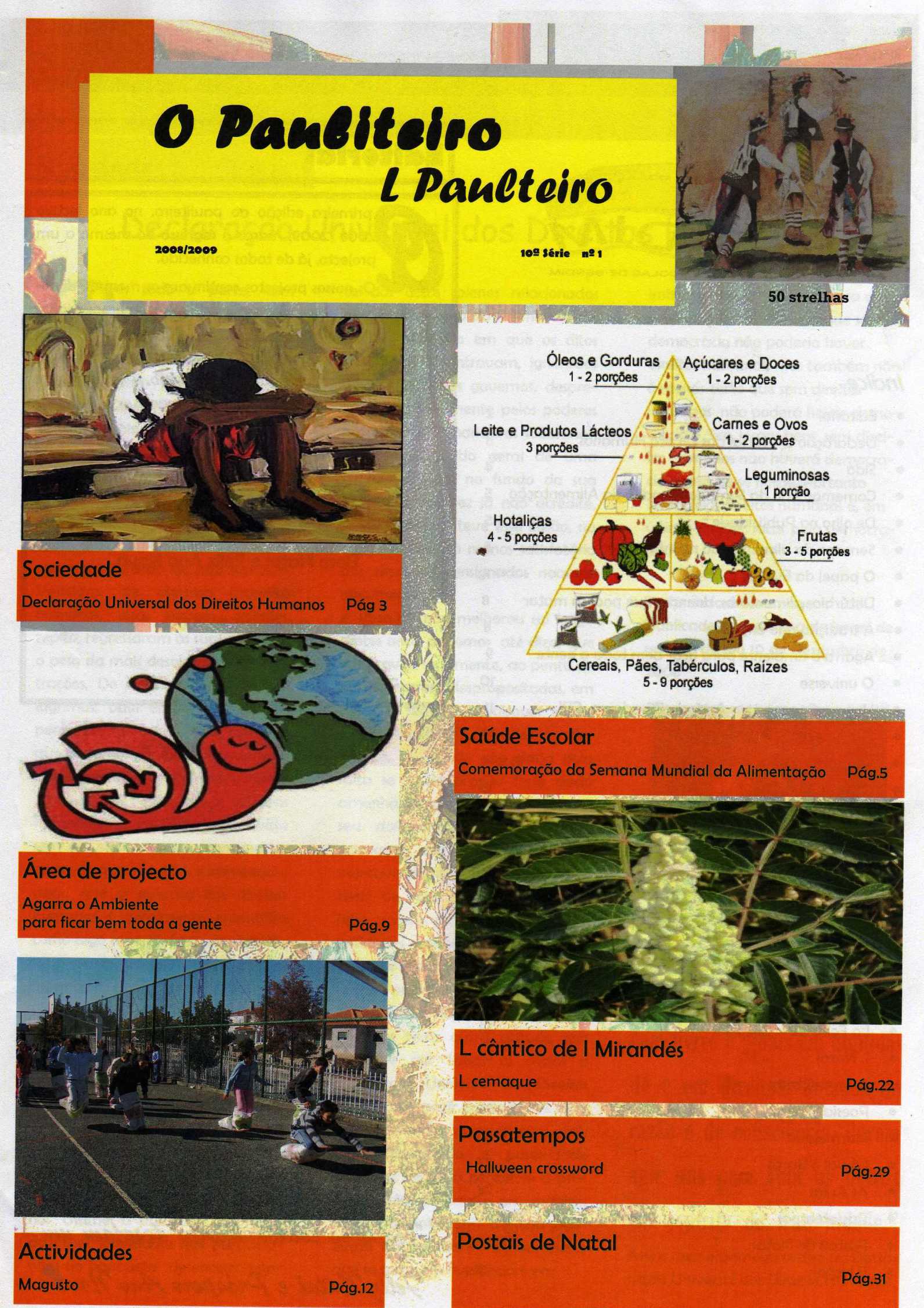 OS MAIS NOVOS TAMBÉM FAZEM UM JORNAL LS MAIS NUOBOS TAMIEN FÁZEN JORNAL Saliu l jornal de la scuola EBI de…